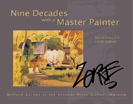 Hardcover Milford Zornes: Nine Decades with a Master Painter: Milford Zornes at the Vincent Price Gallery/Museum Book