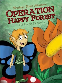 Brophey's Forest Adventures: Operation Happy Forest Book One