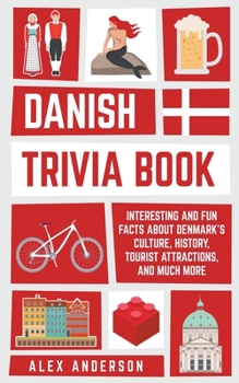 Paperback Danish Trivia Book: Interesting and Fun Facts About Danish Culture, History, Tourist Attractions, and Much More Book