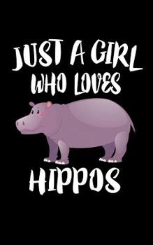 Paperback Just A Girl Who Loves Hippos: Animal Nature Collection Book