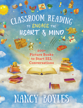 Paperback Classroom Reading to Engage the Heart and Mind: 200+ Picture Books to Start Sel Conversations Book