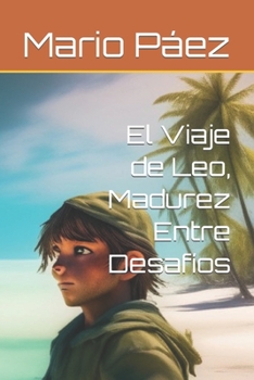 Paperback El Viaje de Leo, Madurez Entre Desafíos [Spanish] Book