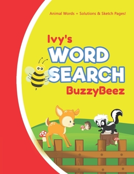 Paperback Ivy's Word Search: Solve Safari Farm Sea Life Animal Wordsearch Puzzle Book + Draw & Sketch Sketchbook Activity Paper - Help Kids Spell I Book