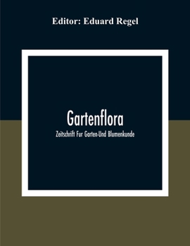 Paperback Gartenflora; Zeitschrift Fur Garten-Und Blumenkunde Book