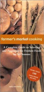 Paperback Farmer's Market Cooking: A Complete Guide to Selecting and Preparing the Freshest Foods for All Seasons Book