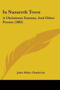 Paperback In Nazareth Town: A Christmas Fantasy, And Other Poems (1883) Book