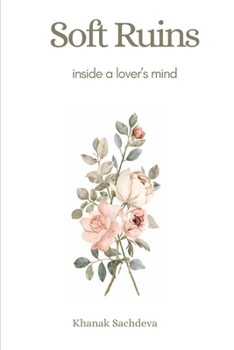 Paperback Soft Ruins: Inside the mind of a Lover Book