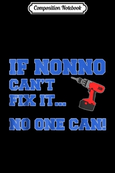 Composition Notebook: Mens If Nonno Can't Fix It No One Can Italian Grandfather  Journal/Notebook Blank Lined Ruled 6x9 100 Pages