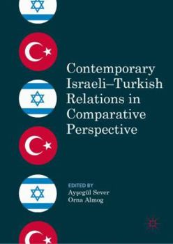 Hardcover Contemporary Israeli-Turkish Relations in Comparative Perspective Book