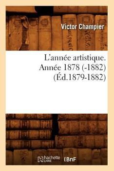 Paperback L'Année Artistique. Année 1878 (-1882) (Éd.1879-1882) [French] Book
