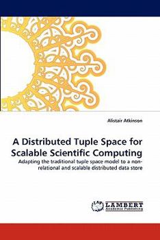 Paperback A Distributed Tuple Space for Scalable Scientific Computing Book