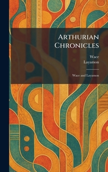 Hardcover Arthurian Chronicles: Wace and Layamon Book