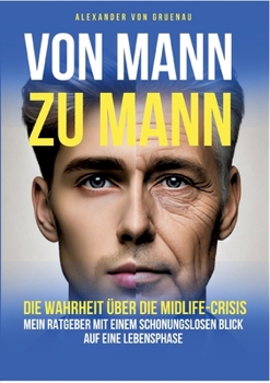 Paperback Von Mann zu Mann: Die Wahrheit über Männer in der Midlife-Crisis [German] Book