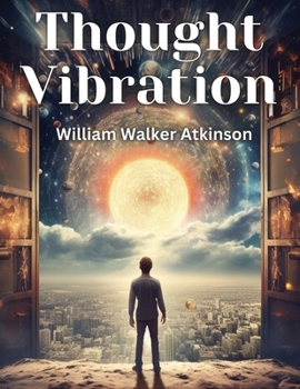 Paperback Thought Vibration: The Law of Attraction in the Thought World Book