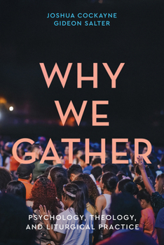 Paperback Why We Gather: Psychology, Theology, and Liturgical Practice Book