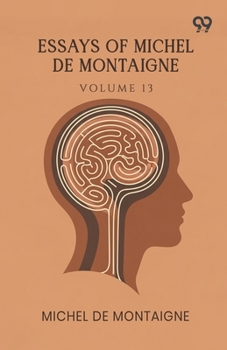 Paperback Essays Of Michel De Montaigne: Volume 13 Book
