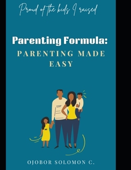 Paperback Parenting Formula: Parenting Made Easy: Proud of the kids I raised Book