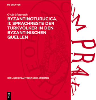 Hardcover Byzantinoturucica, II: Sprachreste Der Türkvölker in Den Byzantinischen Quellen [German] Book