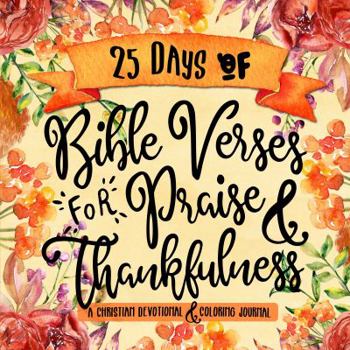 Paperback 25 Days of Bible Verses for Praise & Thankfulness: A Christian Devotional & Coloring Journal Book