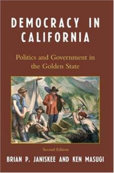 Democracy in California: Politics and Government in the Golden State