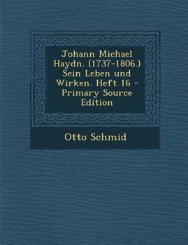 Paperback Johann Michael Haydn. (1737-1806.) Sein Leben Und Wirken. Heft 16 - Primary Source Edition [German] Book