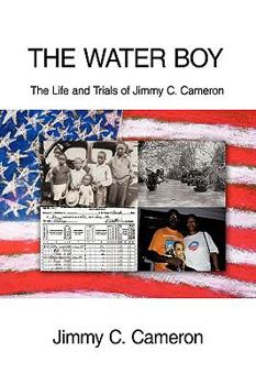Paperback The Water Boy: The Life and Trials of Jimmy C. Cameron Book