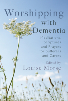 Paperback Worshipping with Dementia: Meditations, Scriptures and Prayers for Sufferers and Carers Book