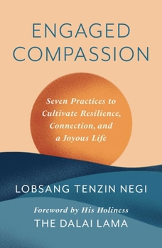 Hardcover Engaged Compassion: Seven Practices to Cultivate Resilience, Connection, and a Joyous Life Book
