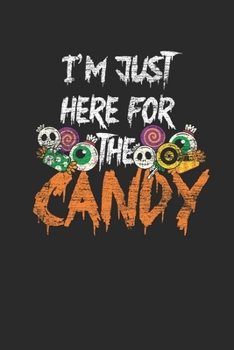 Paperback I'm Just Here For The Candy: Blank Lined Notebook (6" x 9" - 120 pages) Halloween Themed Notebook for Gift / Daily Activity Journals / Diary Book