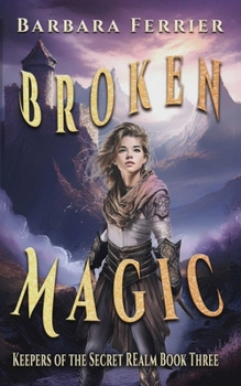 Paperback Broken Magic: Kalendra Chronicles Book Three Book