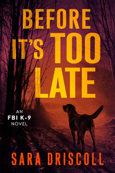 Before It's Too Late - Book #2 of the FBI K-9