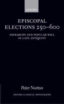 Hardcover Episcopal Elections 250-600: Hierarchy and Popular Will in Late Antiquity Book