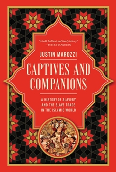 Hardcover Captives and Companions: A History of Slavery and the Slave Trade in the Islamic World Book
