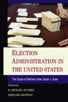 Election Administration in the United States: The State of Reform After Bush V. Gore
