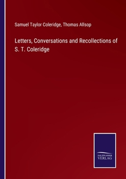 Letters, Conversations, and Recollections of S. T. Coleridge