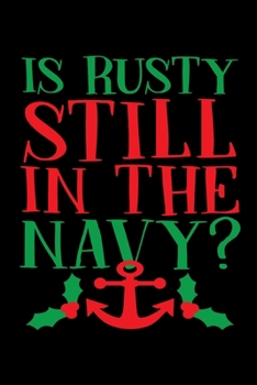 Paperback Is Rusty Still In The Navy: Santa Humor Christmas Book for the Holidays. Makes for a Great Stocking Stuffer or Gift. Book