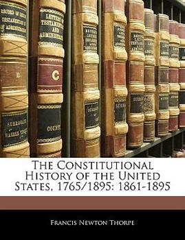 Paperback The Constitutional History of the United States, 1765/1895: 1861-1895 Book