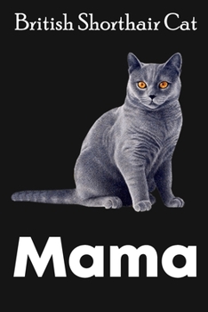 Paperback British Shorthair Cat Mama: College Ruled British Shorthair Cat Mama Gift Journal, Diary, Notebook 6 x 9 inches with 100 Pages Book