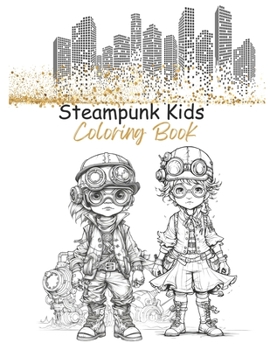 Steampunk Kids Coloring Book: For Adults