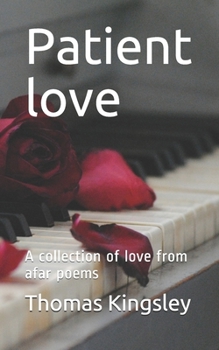 Paperback Patient love: A collection of love from afar poems Book