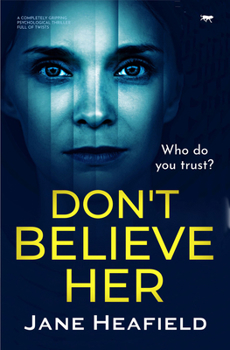 Paperback Don't Believe Her: A Completely Gripping Psychological Thriller Full of Twists Book