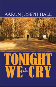 Paperback Tonight We Cry: A Novella Book