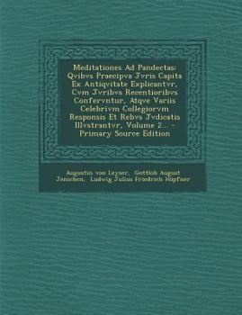 Paperback Meditationes Ad Pandectas: Qvibvs Praecipva Jvris Capita Ex Antiqvitate Explicantvr, Cvm Jvribvs Recentioribvs Confervntur, Atqve Variis Celebriv [Latin] Book