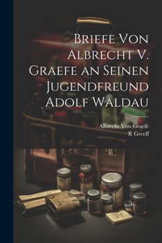 Paperback Briefe Von Albrecht V. Graefe an Seinen Jugendfreund Adolf Waldau [German] Book