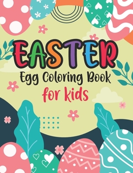 Paperback Easter Coloring Book For Kids: Activity Book for Kids, Easter Eggs Coloring Pages, Coloring Book For Kids, Ages 2-6 Fun and Easy Happy Easter Eggs Co Book