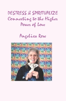 Paperback DESTRESS and SPIRITUALIZE -Connecting to the Higher Power of Love Book