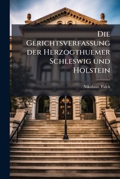 Paperback Die Gerichtsverfassung der Herzogthuemer Schleswig und Holstein [German] Book