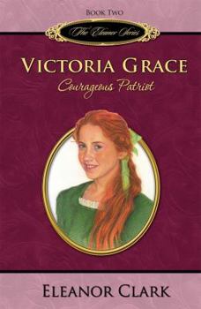 Hardcover Victoria Grace: Courageous Patriot Book