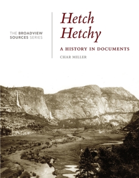 Paperback Hetch Hetchy: A History in Documents: (From the Broadview Sources Series) Book