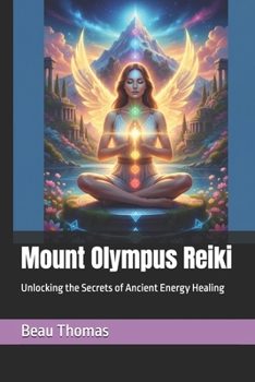Mount Olympus Reiki: Unlocking the Secrets of Ancient Energy Healing